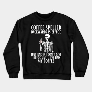 Coffee Spelled Backwards Is Eeffoc Crewneck Sweatshirt